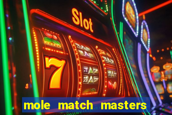 mole match masters ganha dinheiro